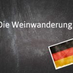 German word of the day: Die Weinwanderung